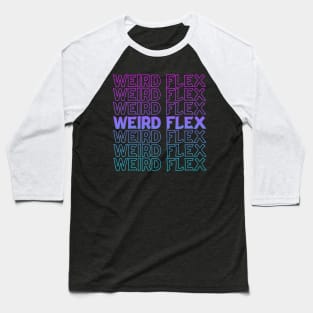 Weird Flex Repeat Text Baseball T-Shirt